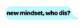 New Mindset, Who Dis? Promo Codes