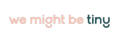 We Might Be Tiny Promo Codes